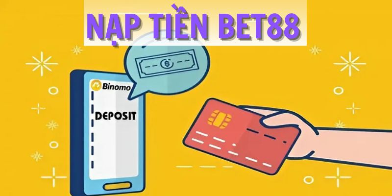 Nạp tiền Bet88 - Bước khởi đầu để trải nghiệm cá cược đỉnh cao 9 Lựa chọn hình thức nạp tiền phù hợp tối ưu trải nghiệm