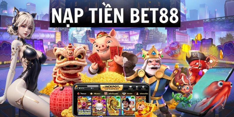 Nạp tiền Bet88 - Bước khởi đầu để trải nghiệm cá cược đỉnh cao 11 Nạp tiền Bet88 - nhanh chóng, chính xác, an toàn